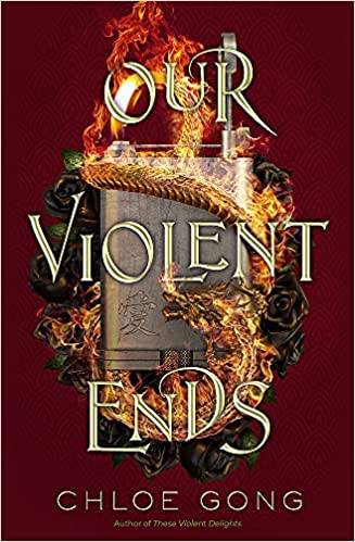 Our Violent Ends: the unputdownable, thrilling sequel to the astonishing fantasy romance These Violent Delights Paperback – 10 Nov. 2022 by Chloe Gong