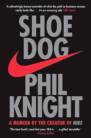 Shoe Dog: A Memoir by the Creator of NIKE Paperback – 3 May 2018 by Phil Knight