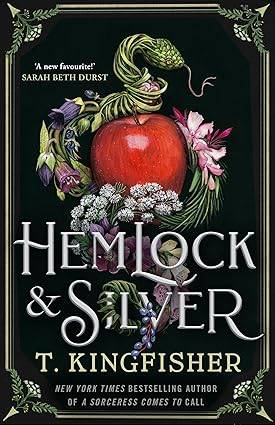 Hemlock & Silver: A spellbinding Snow White retelling from the bestselling author of A Sorceress Comes to Call Hardcover – 21 Aug. 2025 by T. Kingfisher