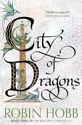 City of Dragons: Robin Hobb: Book 3 (The Rain Wild Chronicles) Paperback – 7 April 2016 by Robin Hobb
