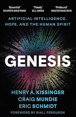 Genesis: Artificial Intelligence, Hope, and the Human Spirit Paperback – 3 July 2025 by Eric Schmidt