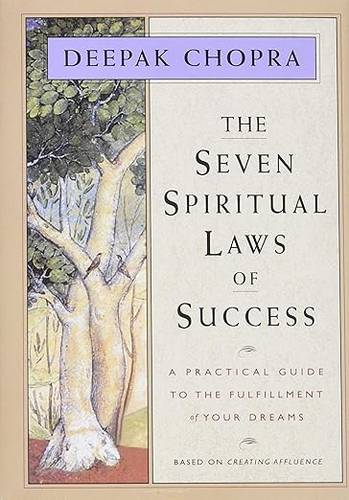 The Seven Spiritual Laws of Success: A Practical Guide to the Fulfillment of Your Dreams (Original and Unabridged) Hardcover – November 9, 1994 by Deepak Chopra M.D