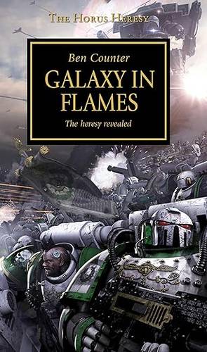 Horus Heresy - Galaxy in Flames: The Heresy Revealed: Volume 3 (The Horus Heresy) Paperback – 20 Nov. 2014 by Ben Counter