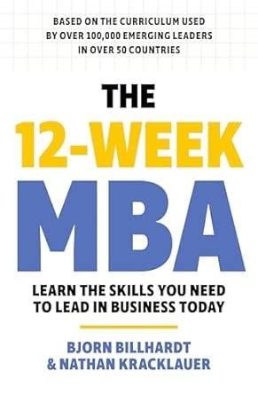 The 12 Week MBA: Learn The Skills You Need to Lead in Business Today Paperback – 15 Feb. 2024 by Bjorn Billhardt