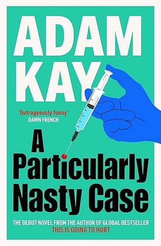 A Particularly Nasty Case: The fastest-selling debut thriller of 2025, from the author of global phenomenon This is Going to Hurt Hardcover – 28 Aug. 2025 by Adam Kay