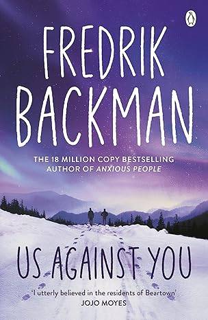 Us Against You: From the New York Times bestselling author of A Man Called Ove and My Friends (Björnstad, 2) Paperback – 2 May 2019 by Fredrik Backman