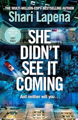 She Didn't See It Coming: The twisty, addictive new globally bestselling thriller from the multi-million-copy-selling author of Everyone Here is Lying Hardcover – 17 July 2025 by Shari Lapena