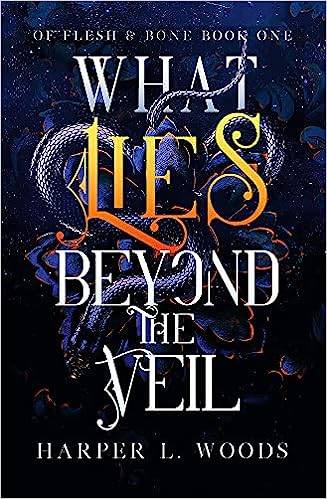 What Lies Beyond the Veil 1: your next fantasy romance obsession! (Of Flesh and Bone) (Of Flesh & Bone) Paperback – 30 Aug. 2022 by Harper L. Woods