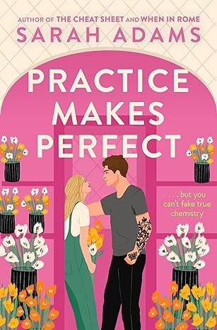 Practice Makes Perfect: The new friends-to-lovers rom-com from the author of the TikTok sensation, THE CHEAT SHEET! Paperback – 2 May 2023 by Sarah Adams 
