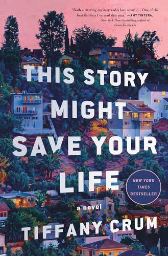 This Story Might Save Your Life: A Novel by Tiffany Crum Hardcover