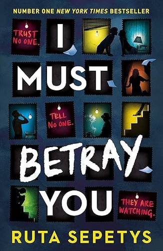 I Must Betray You: A powerful, heart-breaking thriller based on real events. The winner of the Yoto Carnegie Shadowers' Choice Medal for Writing 2023 Paperback – 4 Aug. 2022 by Ruta Sepetys