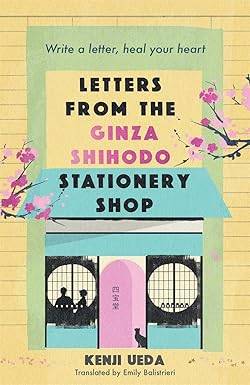 Letters from the Ginza Shihodo Stationery Shop: The ultimate gift for cosy fiction lovers Paperback – 7 Nov. 2024 by Kenji Ueda