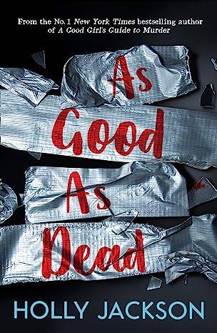 As Good As Dead: The third book in the globally bestselling crime thriller trilogy, now a major TV series starring Emma Myers (A Good Girl’s Guide to Murder) Paperback – 5 Aug. 2021 by Holly Jackson