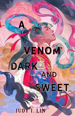 A Venom Dark and Sweet Paperback – 17 Jan. 2023 by Judy I. Lin
