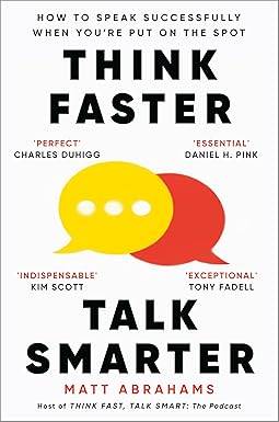 Think Faster, Talk Smarter: How to Speak Successfully When You're Put on the Spot Paperback – 26 Sept. 2024 by Matt Abrahams