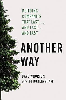 Another Way: Building Companies That Last…and Last…and Last Hardcover – 6 May 2025 by Dave Whorton