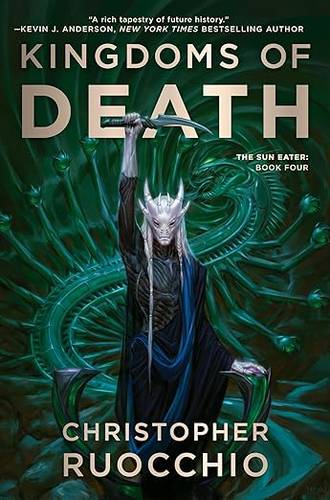 Kingdoms of Death: The Sun Eater: Book Four Hardcover – March 22, 2022 by Christopher Ruocchio