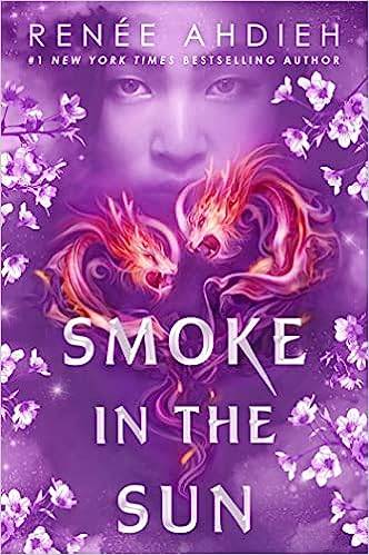 Smoke in the Sun: Final novel of the Flame in the Mist YA fantasy series by New York Times bestselling author Paperback – 21 Mar. 2019 by Renée Ahdieh