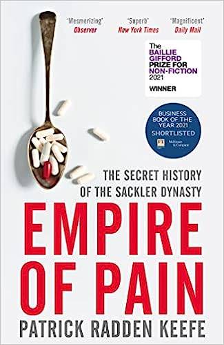 Empire of Pain: The Secret History of the Sackler Dynasty Paperback – 3 Mar. 2022 by Patrick Radden Keefe
