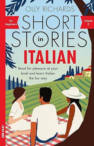 Short Stories in Italian for Beginners - Volume 2: Read for pleasure at your level, expand your vocabulary and learn Italian the fun way with Teach Yourself Graded Readers Paperback – 29 Sept. 2022 by Olly Richards