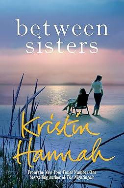 Between Sisters Paperback – 10 Aug. 2017 by Kristin Hannah