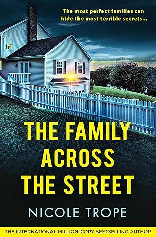 The Family Across the Street: A totally unputdownable psychological thriller with a shocking twist Paperback – 18 July 2024 by Nicole Trope