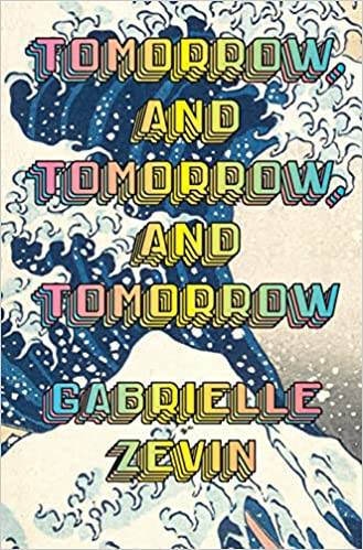 Tomorrow, and Tomorrow, and Tomorrow: Hardcover THE WORD-OF-MOUTH SENSATION