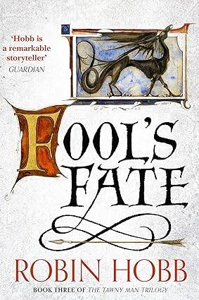 Fool’s Fate: The Sunday Times bestselling author's epic fantasy adventure: Book 3 (The Tawny Man Trilogy) Paperback – 31 July 2014 by Robin Hobb