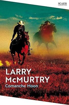 Comanche Moon : A Story of Courage and Conflict on the Texas Frontier From the Prize Winning Author of Lonesome Dove (Picador Collection) Paperback – 26 Jun. 2025 by Larry McMurtry