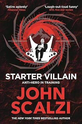 Starter Villain: A turbo-charged tale of supervillains, minions and a hidden volcano lair . . . Paperback – 31 Oct. 2024 by John Scalzi