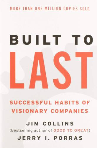 Built to Last: Successful Habits of Visionary Companies (Good to Great, 2) by Jim Collins