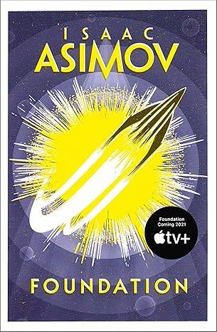 Foundation: The greatest science fiction series of all time, now a major series from Apple TV+: Book 1 (The Foundation Trilogy) Paperback – 22 Sept. 2016 by Isaac Asimov