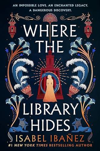 Where the Library Hides 2: the achingly romantic, lush sequel to What the River Knows (Secrets of the Nile Duology) Paperback – 6 Nov. 2025 by Isabel Ibañez