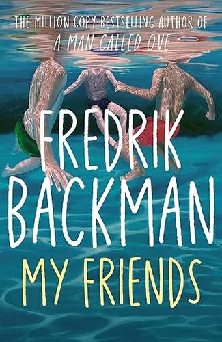 My Friends: The INSTANT Sunday Times Bestseller and Goodreads Choice Awards Fiction 2025 winner! Paperback – 22 Jan. 2026 by Fredrik Backman