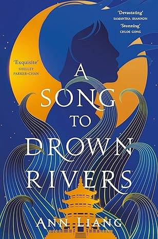 A Song to Drown Rivers: A devastating Chinese retelling of love, sacrifice and revenge Paperback – 30 Oct. 2025 by Ann Liang