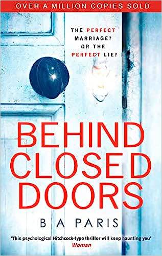 Behind Closed Doors: The gripping, shocking, million-copy and international bestselling psychological thriller from the author of The Dilemma