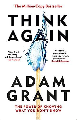 Think Again: The Power of Knowing What You Don't Know