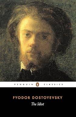 The Idiot: Fyodor Dostoyevsky (Penguin Classics) Paperback – 27 May 2004 by Fyodor Dostoyevsky