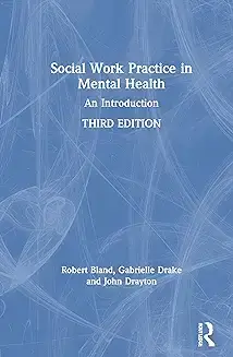 Social Work Practice in Mental Health: An Introduction Paperback – 17 Mar. 2021 by  Gabrielle Drake 