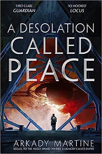 A Desolation Called Peace: Arkady Martine: 2 (Teixcalaan, 2) Paperback – 17 Feb. 2022 by Arkady Martine