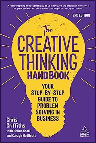 The Creative Thinking Handbook: Your Step-by-Step Guide to Problem Solving in Business