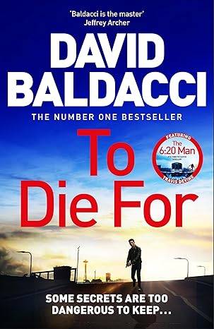 To Die For: The Bestselling Richard and Judy Book Club Pick from the Bestselling Author of The 6:20 Man: 3 (Travis Devine, 3) Paperback – 3 July 2025 by David Baldacci