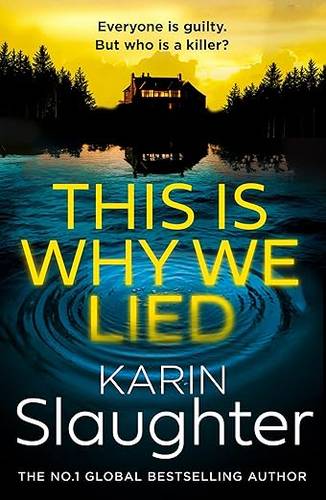 This is Why We Lied: The stunning new 2024 crime mystery suspense thriller from the No.1 Sunday Times bestselling author: Book 12 (The Will Trent Series) Paperback – 10 April 2025 by Karin Slaughter