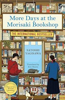 More Days at the Morisaki Bookshop: The cosy sequel to DAYS AT THE MORISAKI BOOKSHOP, the perfect gift for book lovers Paperback – 4 July 2024 by Satoshi Yagisawa
