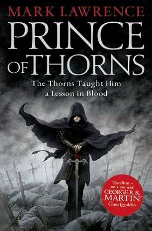 Prince of Thorns: A gripping dystopian fantasy fiction novel: Book 1 (The Broken Empire) Paperback – 12 April 2012 by Mark Lawrence