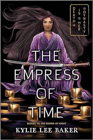 The Empress of Time: 2 (The Keeper of Night duology, 2) Paperback – 9 Nov. 2023 by Kylie Lee Baker