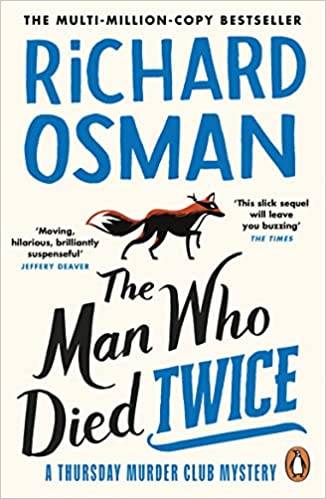 The Man Who Died Twice: The second novel in the multi-million copy bestselling murder mystery series: 2 (The Thursday Murder Club, 2) Paperback – 12 May 2022 by Richard Osman