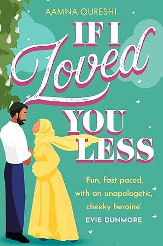 IF I LOVED YOU LESS: A modern twist on a Jane Austen classic, perfect for 2025! Paperback – 18 July 2024 by Aamna Qureshi