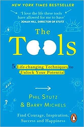The Tools: 5 Tools to Help You Find Courage, Creativity, and Willpower--and Inspire You to Live Life in Forward Motion