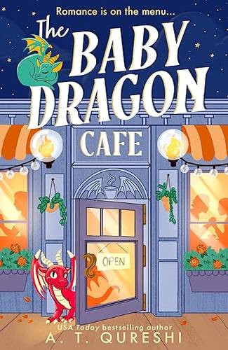 The Baby Dragon Cafe: the USA Today bestselling charming NEW cozy romance fantasy for 2025 you need!: Book 1 (The Baby Dragon series) Paperback – 16 Jan. 2025 by A. T. Qureshi
